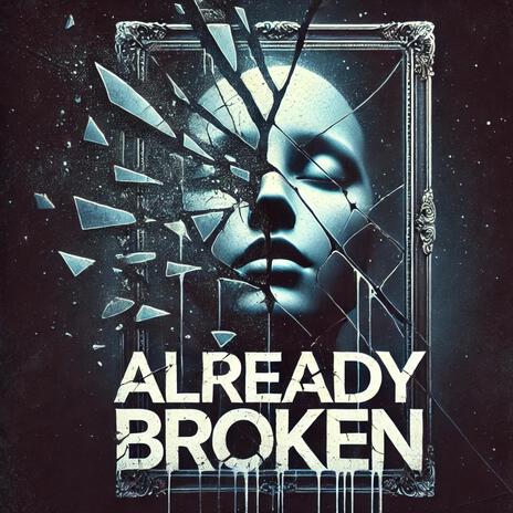 Already Broken | Boomplay Music