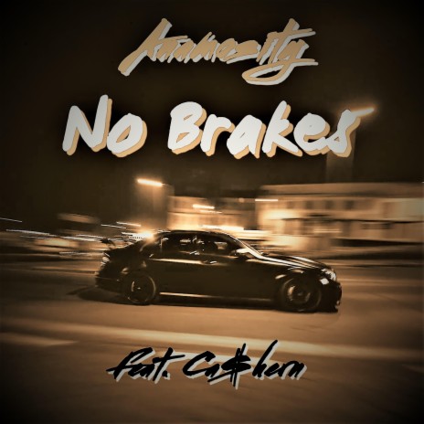 No Brakes ft. Cashern