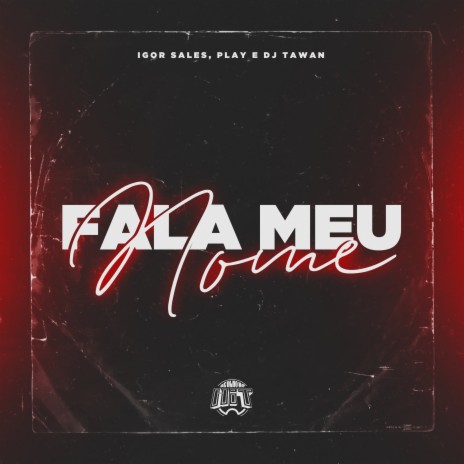 Fala Meu Nome ft. Play & DJ Tawan | Boomplay Music