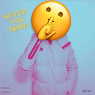 Never you mind