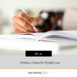 EP 59. Setting a Vision for Weight Loss