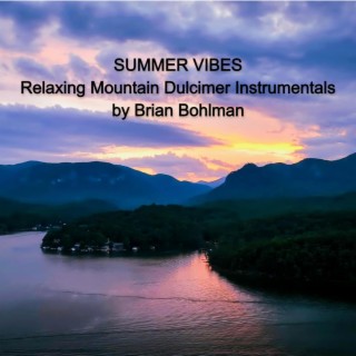 Summer Vibes: Relaxing Mountain Dulcimer Instrumentals