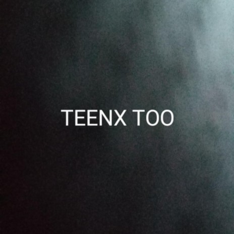 TeenX Too (flow) | Boomplay Music