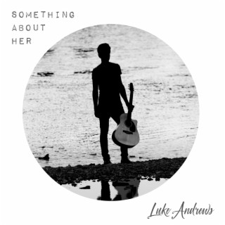 Something About Her lyrics | Boomplay Music