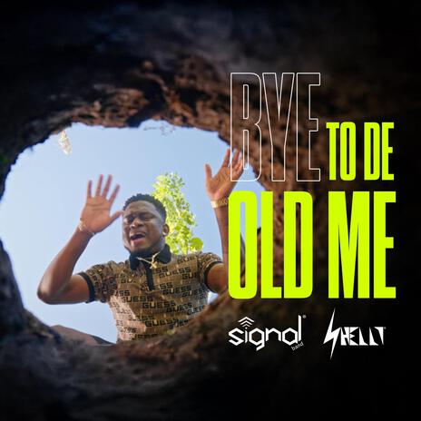 Bye to de Old Me ft. Shelly | Boomplay Music