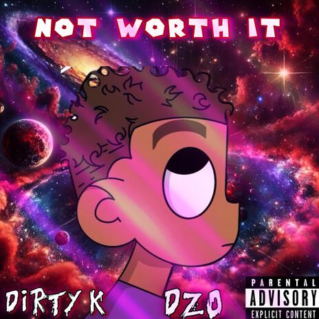 Not Worth It ft. DZO | Boomplay Music