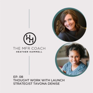 EP. 08 Thought Work with Launch Strategist TaVona Denise