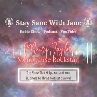 ”Learn to Rock Your Menopause!” with Mairi Taylor - Menopause Rockstar | Stay Sane With Jane EP4