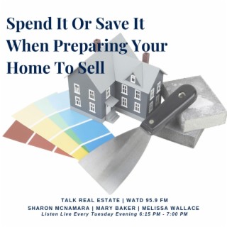 Spend It Or Save It When Preparing Your Home To Sell