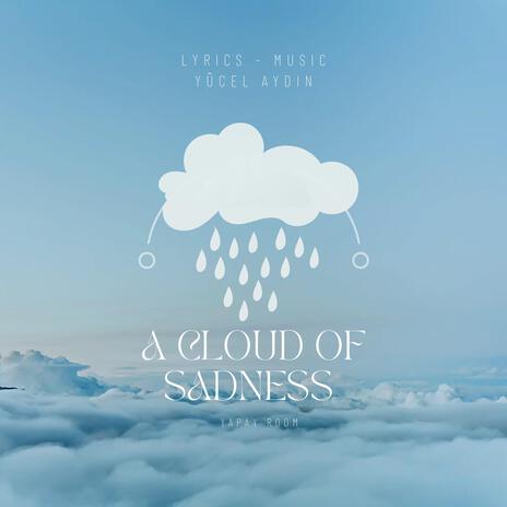 A Cloud of Sadness | Boomplay Music