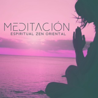 Meditación Espiritual Zen Oriental: Selección de la Mejor Música de Yoga y Relajación Profunda, Dicha Interior