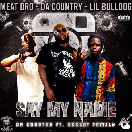 SAY MY NAME /MEAT DRO /LIL BULLDOG