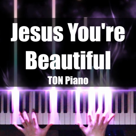 Jesus You're Beautiful | Boomplay Music