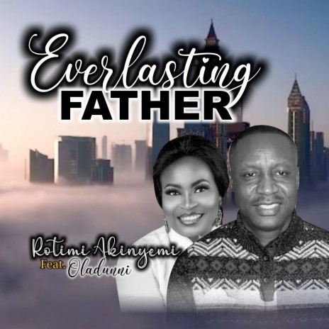 Everlasting Father ft. Oladunni | Boomplay Music