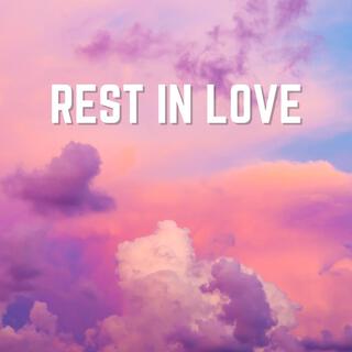 Rest In Love