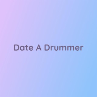 Date A Drummer