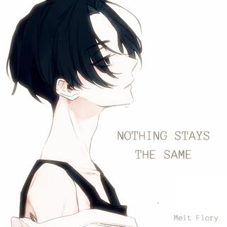 Nothing stays the same lyrics | Boomplay Music