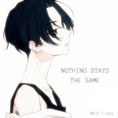 Nothing stays the same | Boomplay Music