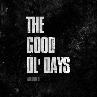The Good Ol' Days
