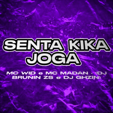 SENTA KIKA JOGA ft. MC Madan, DJ BRUNIN ZS & DJ GHZIN | Boomplay Music