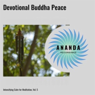 Devotional Buddha Peace: Intensifying Calm for Meditation, Vol. 5
