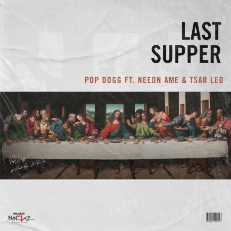 Last Supper ft. Needn Ame & Tsar Leo | Boomplay Music