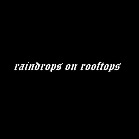 Raindrops on Rooftops ft. Black Gypsy | Boomplay Music