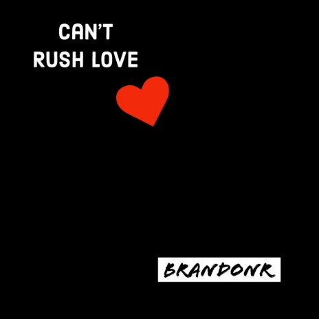 Can't Rush Love | Boomplay Music