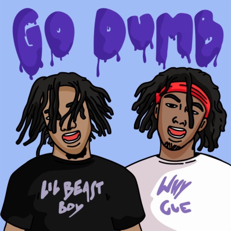 Go Dumb ft. Why Cue | Boomplay Music