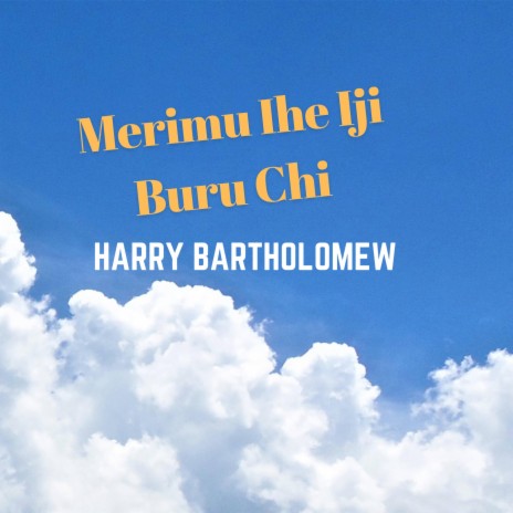 Merimu Ihe Iji Buru Chi | Boomplay Music