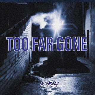Too Far Gone lyrics | Boomplay Music