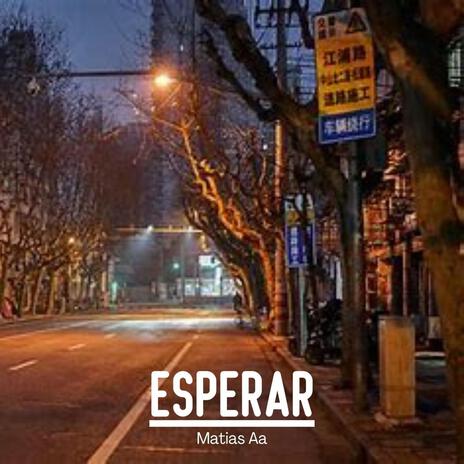 ESPERAR ft. Matias Aa | Boomplay Music