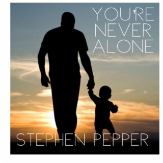 You're Never Alone