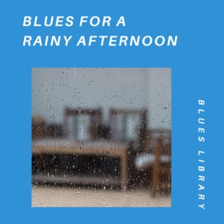 Blues for a Rainy Afternoon
