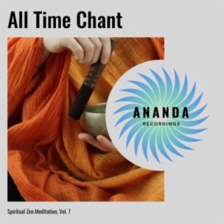 All Time Chant: Spiritual Zen Meditation, Vol. 7