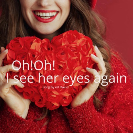 Oh!Oh! I see her eyes again | Boomplay Music