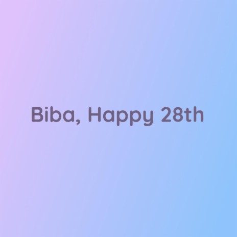 Biba, Happy 28th | Boomplay Music