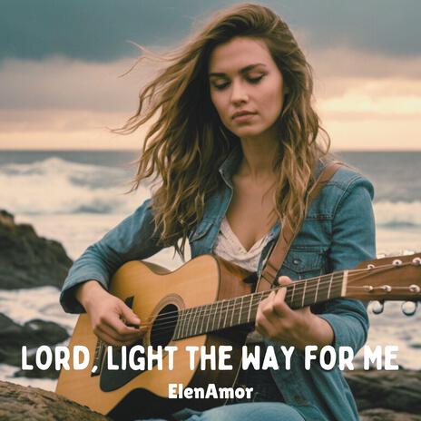 Lord, Light the Way for Me | Boomplay Music