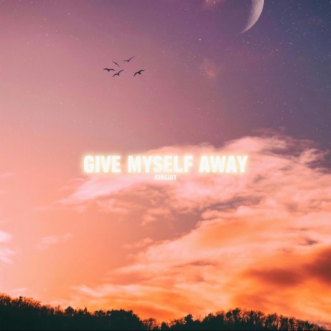 Give Myself Away | Boomplay Music