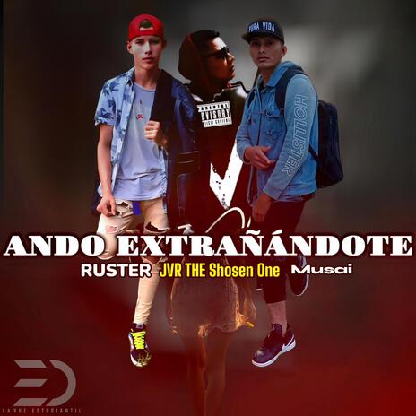 Ando Extrañándote ft. Ruster & JVR THE Shosen One | Boomplay Music