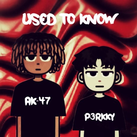 Used To Know ft. P3RKKY | Boomplay Music