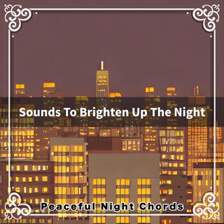 Sounds to Brighten up the Night