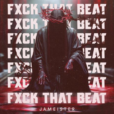 FXCK THAT BEAT | Boomplay Music