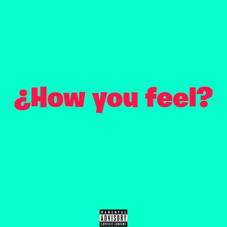 ¿How you feel? ft. ripzay | Boomplay Music