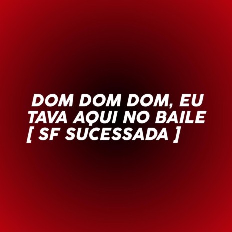 DOM DOM DOM, EU TAVA AQUI NO BAILE | Boomplay Music