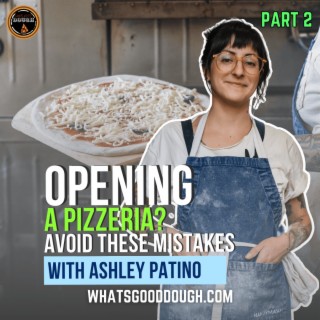 Opening A Pizzeria? Avoid These Mistakes - With Ashley of Pizza Bones