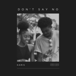 Don't say no lyrics | Boomplay Music