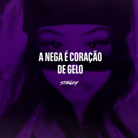 A Nega É Coração De Gelo ft. Funk SÉRIE GOLD | Boomplay Music