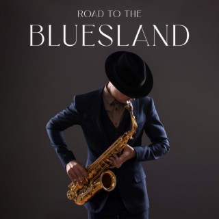 Road to The Bluesland: Jazz Blues Energy, Blues Jamming, Jazz' n' Blues Improvisations