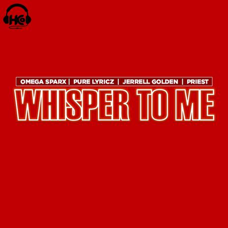 WHISPER TO ME ft. Pure Lyricz, Jerrell Golden & Priest